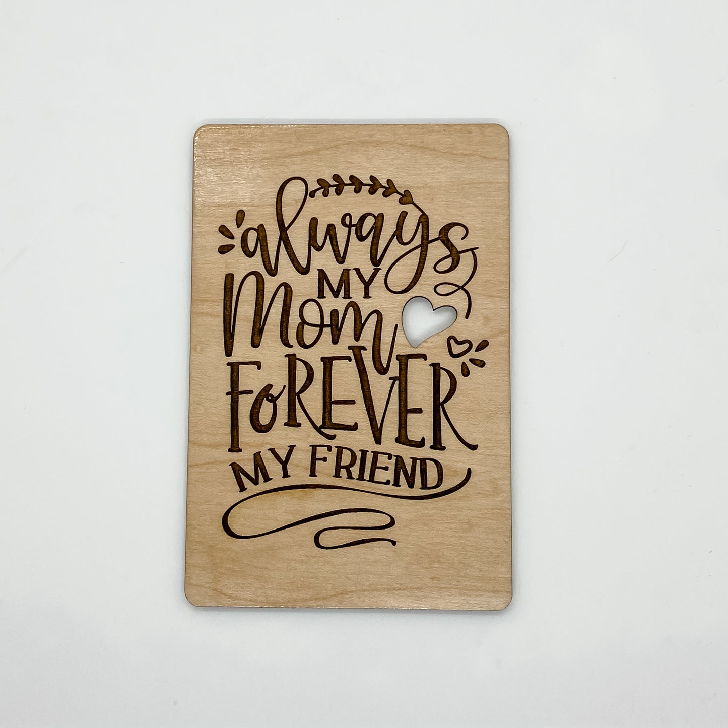 Always My Mom Forever My Friend Wood Greeting Card